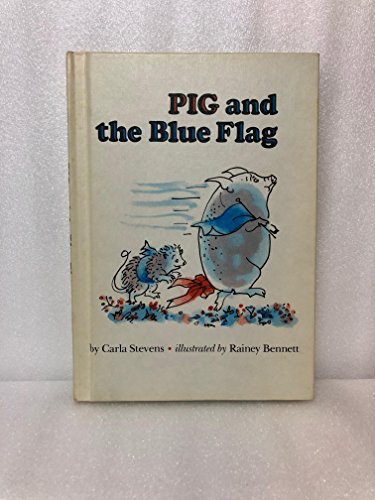 Pig and the Blue Flag: Weekly Reader Children's Book Club (9780816431922) by Stevens, Carla; Rainey Bennett