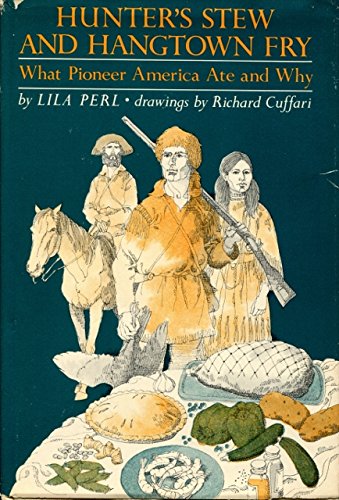 Beispielbild fr Hunter's Stew and Hangtown Fry : What Pioneer America Ate and Why zum Verkauf von Better World Books: West