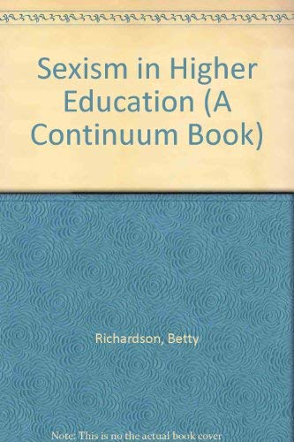 Sexism in Higher Education (A Continuum Book) (9780816492336) by Richardson, Betty