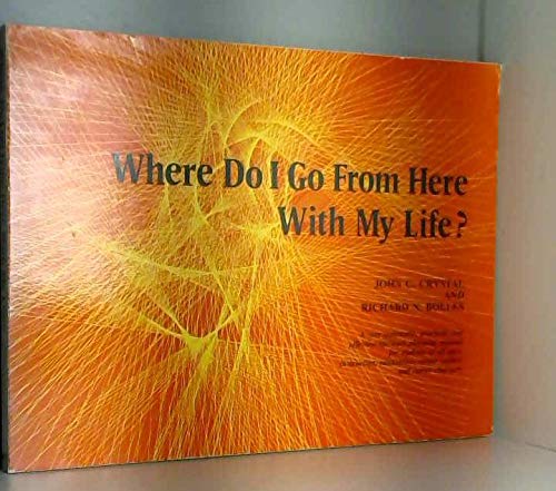 Stock image for Where do I go from here with my life?: A very systematic, practical, and effective life/work planning manual for students, instructors, counselors, . and career changers, (A Continuum book) for sale by BookHolders