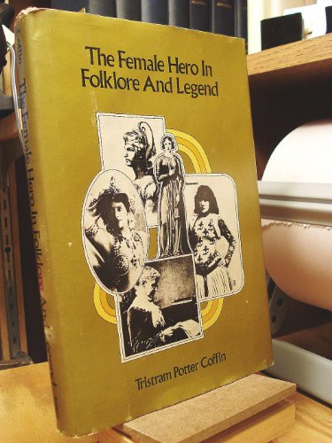 Beispielbild fr The Female Hero in Folklore and Legend zum Verkauf von Chequamegon Books