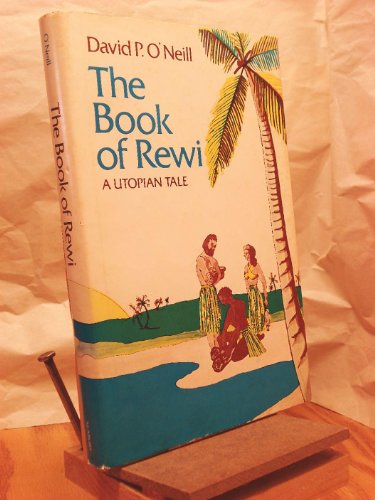 Beispielbild fr The Book of Rewi: A Utopian Tale zum Verkauf von Hedgehog's Whimsey BOOKS etc.