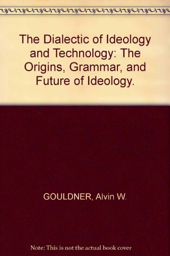Imagen de archivo de The Dialectic of Ideology and Technology: The Origins, Grammar, and Future of Ideology a la venta por SecondSale