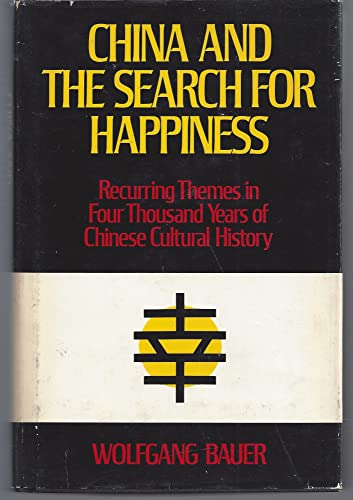 9780816492763: China and the Search for Happiness: Recurring Themes in Four Thousand Years of Chinese Cultural History (Translated from the German)
