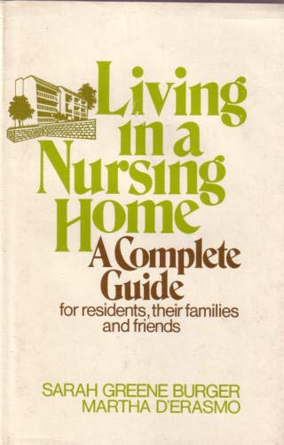 Imagen de archivo de Living in a nursing home: A complete guide for residents, their families, and friends (A Continuum book) a la venta por Better World Books