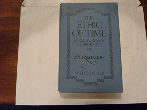 The Ethic of Time: Structures of experience in Shakespeare (A Continuum book)