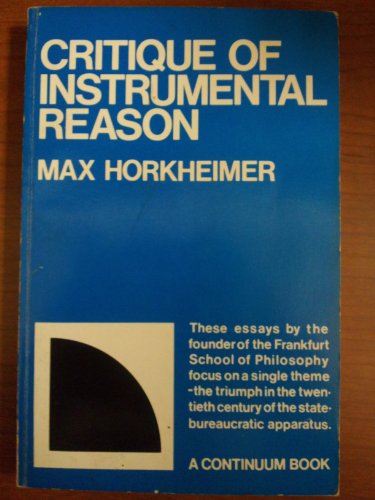 Critique of Instrumental Reason; Lectures and Essays Since the End of World War Ii.