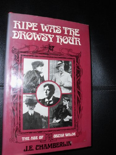 Beispielbild fr Ripe Was the Drowsy Hour : The Age of Oscar Wilde zum Verkauf von Better World Books