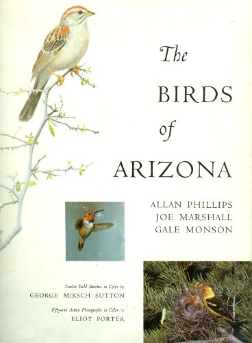 Birds of Arizona.; Twelve Field Skatches in Color by George Miksch Sutton. Fifty-one Action Photo...