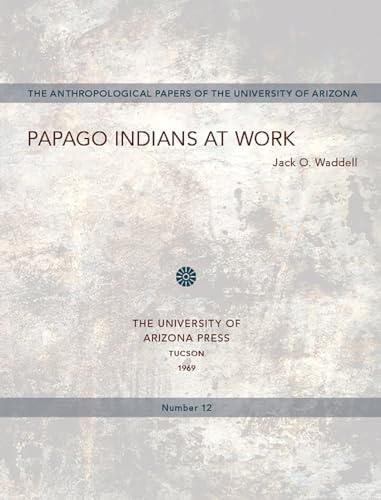 Stock image for Papago Indians at Work for sale by Better World Books