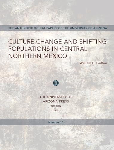 Imagen de archivo de Culture Change and Shifting Populations in Central Northern Mexico (Volume 13) (Anthropological Papers) a la venta por HPB-Movies