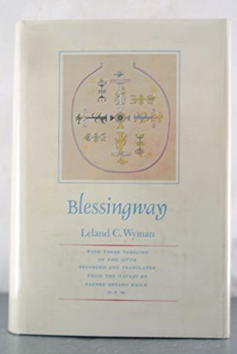 Stock image for Blessingway, with Three Versions of the Myth Recorded and Translated from the Navajo by Father Berard Haile for sale by GF Books, Inc.