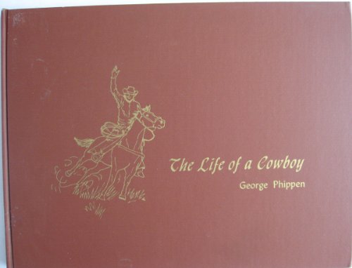 The Life of a Cowboy Told Through the Drawings, Paintings, and Bronzes of George Phippen