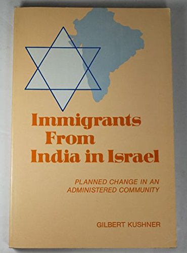 Stock image for Immigrants From India in Israel: Planned Change in an Administered Community for sale by Ergodebooks