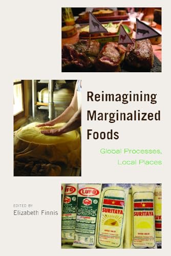9780816502363: Reimagining Marginalized Foods: Global Processes, Local Places