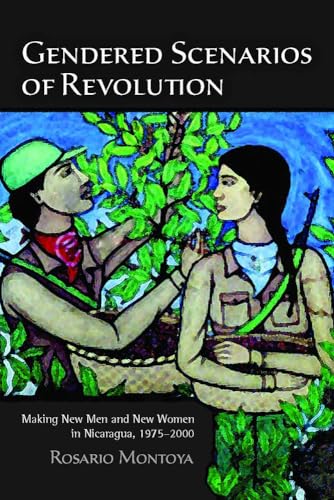 9780816502417: Gendered Scenarios of Revolution: Making New Men and New Women in Nicaragua, 1975–2000