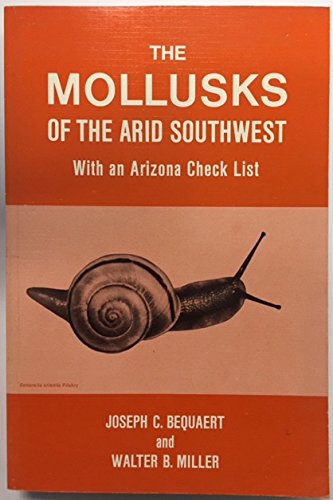 Imagen de archivo de The Mollusks of the Arid Southwest: With an Arizona Check List a la venta por Bingo Books 2