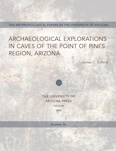 Stock image for Archaeological Explorations in Caves of the Point of Pines Region Arizona (Anthropological Papers No 36) for sale by Dunaway Books