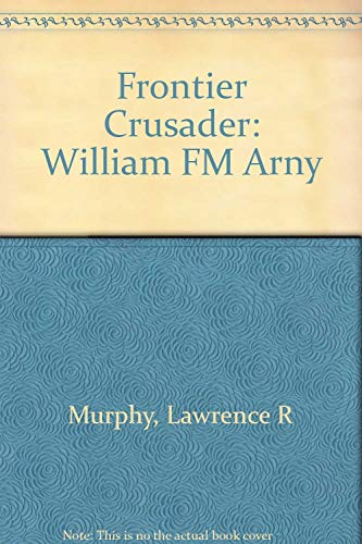 Beispielbild fr Frontier Crusader - William F. M. Arny. zum Verkauf von Eryops Books