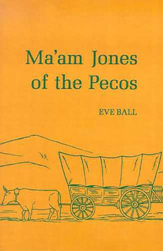 Ma'am Jones of the Pecos (9780816504046) by Ball, Eve