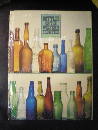 Stock image for Bottles on the Western Frontier for sale by ThriftBooks-Dallas