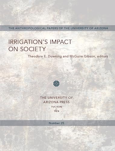 Stock image for Irrigation's impact on society (Anthropological papers of the University of Arizona ; no. 25) for sale by MIAC-LOA Library