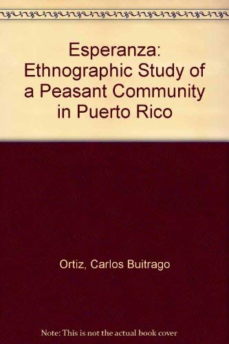 Esoeranza. An Ethnographic Study of a Peasant Community in Puerto Rico.
