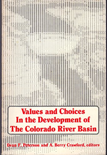 Beispielbild fr Values and Choices in the Development of the Colorado River Basin zum Verkauf von Powell's Bookstores Chicago, ABAA