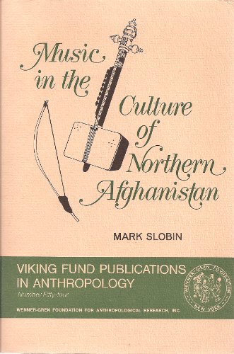 Music in the Culture of Northern Afghanistan (Viking Fund Publications in Anthropology)