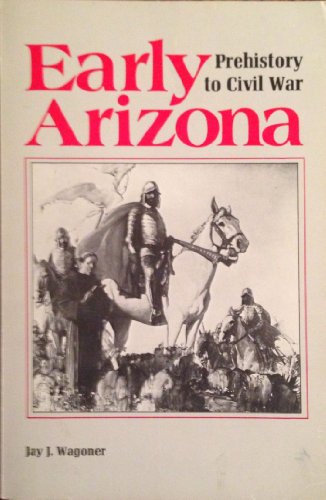 Stock image for Early Arizona: Prehistory to Civil War for sale by Books of the Smoky Mountains