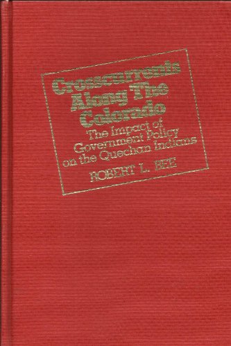 Crosscurrents Along the Colorado: The Impact of Government Policy on the Quechan Indians (9780816505586) by Bee, Robert L.