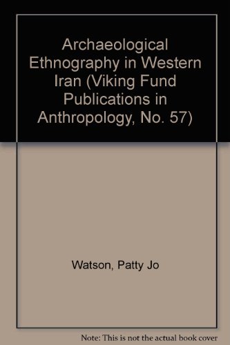 Beispielbild fr Archaeological Ethnography in Western Iran [Viking Fund Publications in Anthropology 57] zum Verkauf von Windows Booksellers