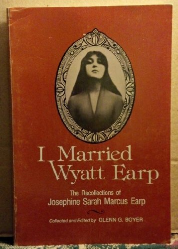 9780816505838: I Married Wyatt Earp: The Recollections of Josephine Sarah Marcus Earp