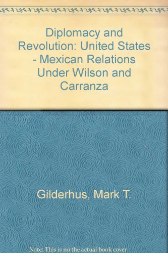 Beispielbild fr Diplomacy and Revolution : U. S. - Mexican Relations under Wilson and Carranza zum Verkauf von Better World Books