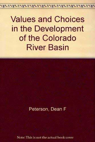 Beispielbild fr Values and Choices in the Development of the Colorado River Basin zum Verkauf von Powell's Bookstores Chicago, ABAA