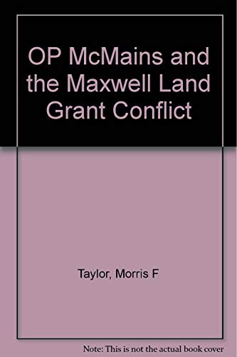 Imagen de archivo de O. P. McMains and the Maxwell Land Grant Conflict a la venta por ThriftBooks-Dallas