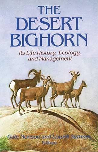 Beispielbild fr The Desert Bighorn: Its Life History, Ecology, and Management zum Verkauf von Half Price Books Inc.