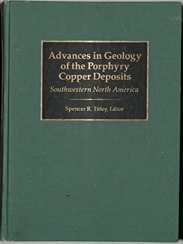 9780816507306: Advances in Geology of the Porphyry Copper Deposits