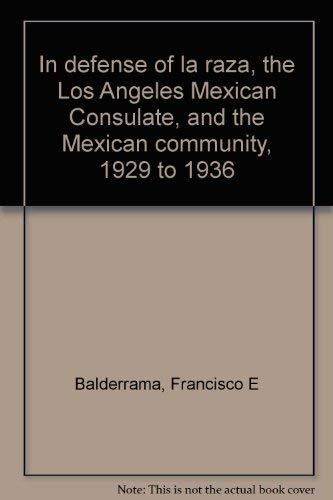 In Defense of La Raza, the Los Angeles Mexican Consulate, and the Mexican community, 1929 to 1936