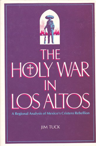 Beispielbild fr The Holy War in Los Altos: A Regional Analysis of Mexico's Cristero Rebellion zum Verkauf von HPB-Red