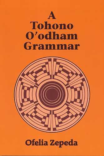 Beispielbild fr A Tohono Oodham Grammar zum Verkauf von Friends of  Pima County Public Library