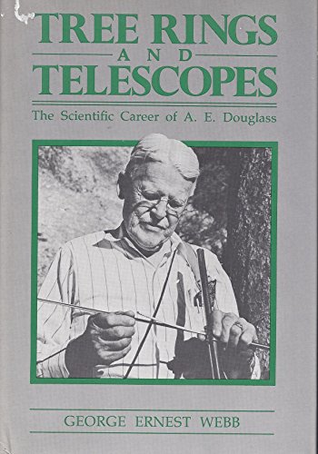 9780816507986: Tree Rings and Telescopes: The Scientific Career of A. E. Douglass