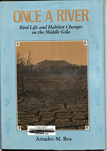 Stock image for Once a River, bird life and habitat changes on the Middle Gila for sale by N. Fagin Books