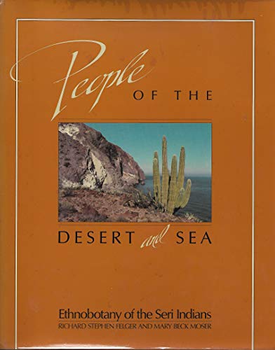 9780816508181: People of the Desert and Sea: Ethnobotany of the Seri Indians