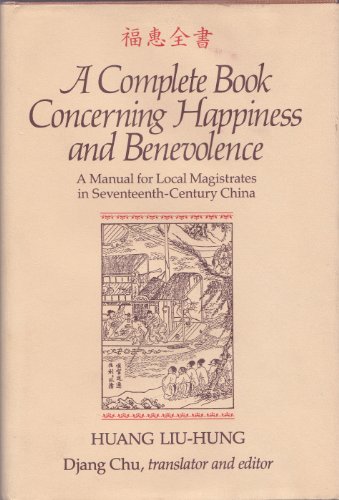 A Complete Book Concerning Happiness and Benevolence: A Manual for Local Magistrates in Seventeen...