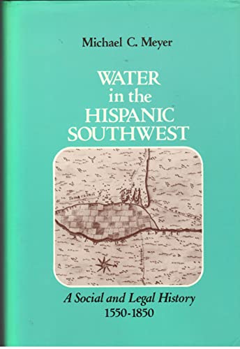 Beispielbild fr Water in the Hispanic Southwest: A Social and Legal History, 1550-1850 zum Verkauf von HPB-Red