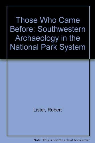 Stock image for Those Who Came Before : Southwestern Archeology in the National Park System for sale by Better World Books