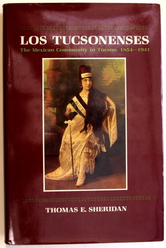 Imagen de archivo de Los Tucsonenses: The Mexican Community in Tucson, 1854-1941 a la venta por GF Books, Inc.