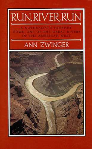 Run, River, Run: A Naturalist's Journey Down One of the Great Rivers of the West (9780816508853) by Zwinger, Ann