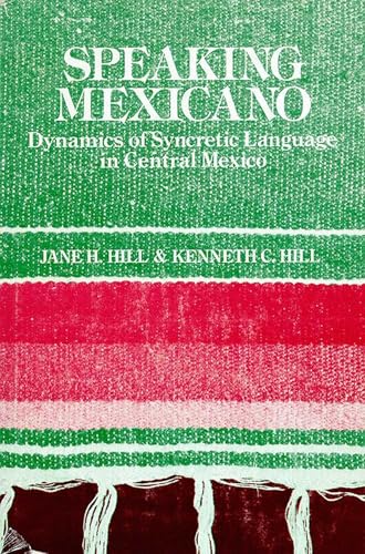 9780816508983: Speaking Mexicano: Dynamics of Syncretic Language in Central Mexico